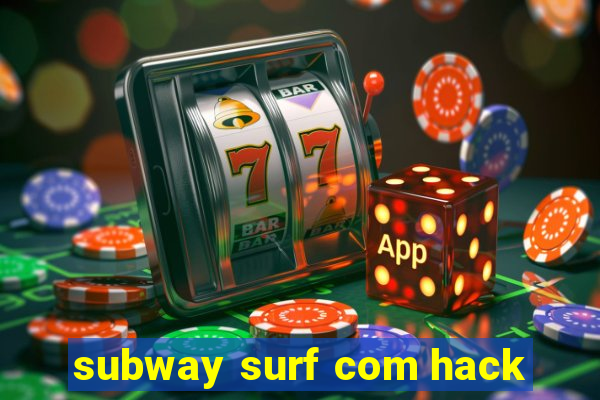 subway surf com hack